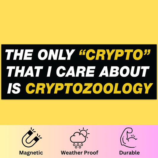 Bumper magnet with bold yellow and black design reading 'The Only Crypto That I Care About Is Cryptozoology' with magnetic