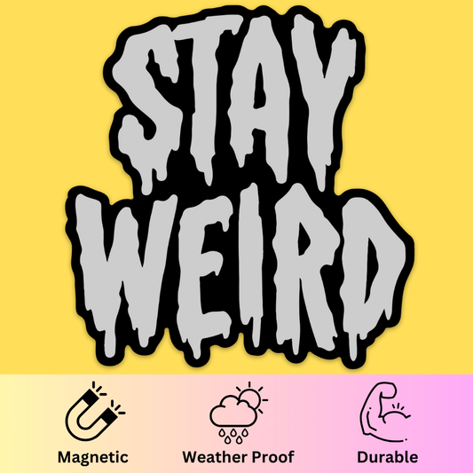 Bumper magnet with dripping gray letters reading 'Stay Weird' on yellow background. Features magnetic, weather proof, and
