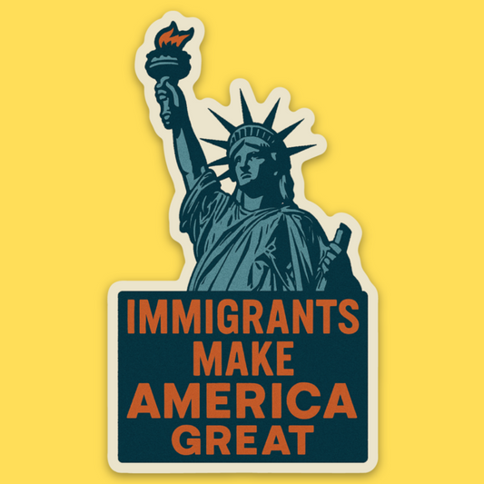 'Immigrants Make America Great' Sticker