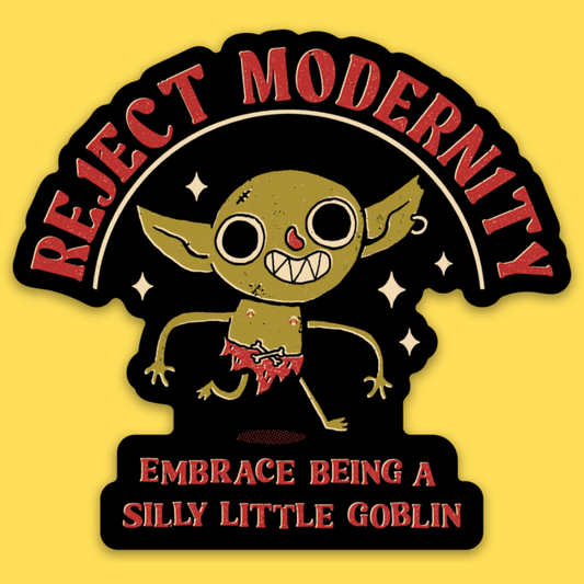 Vinyl sticker featuring a silly goblin character with 'Reject Modernity' text in retro style on yellow background.