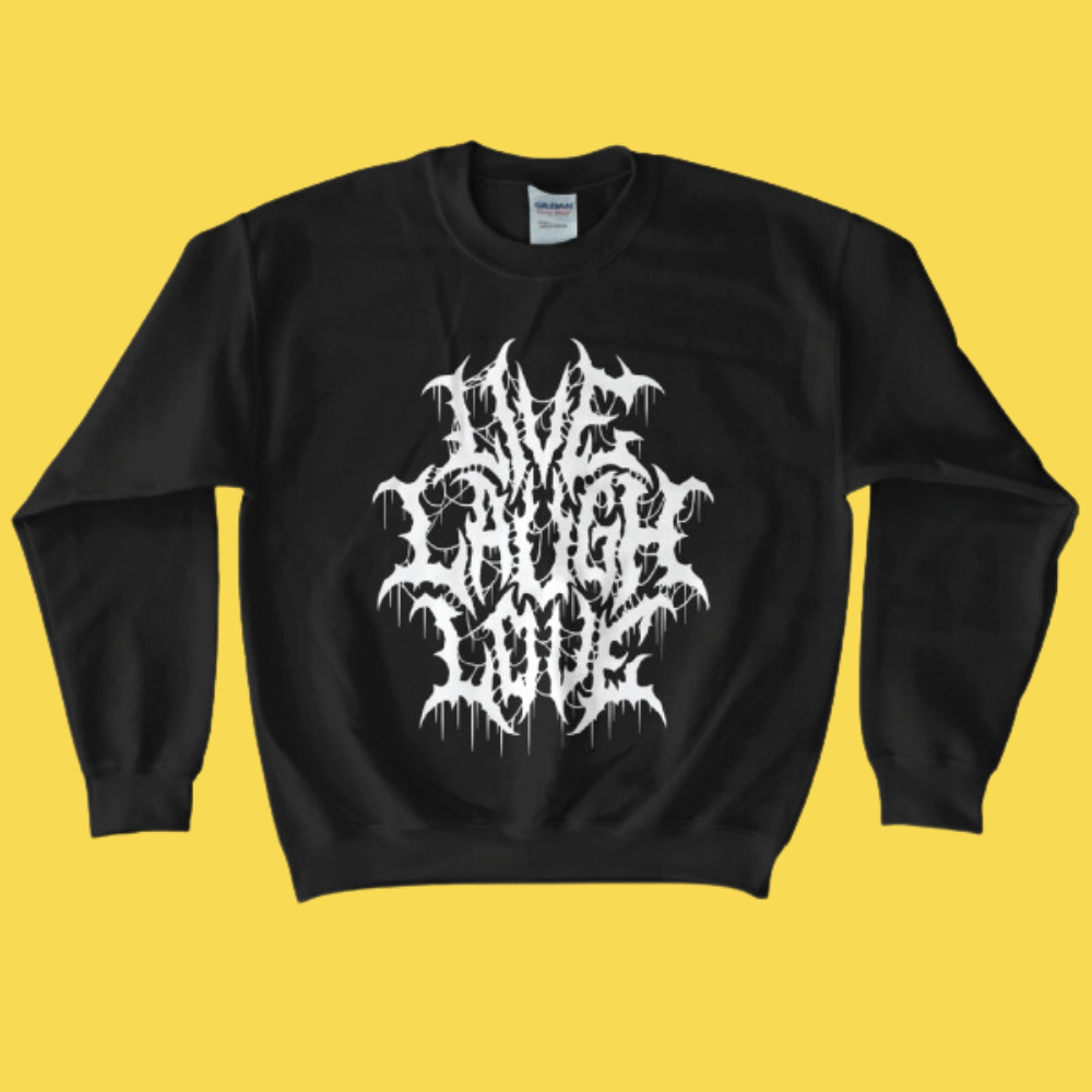 Live Laugh Love Sweatshirt Wicked Clothes