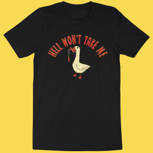 Black graphic tee with white goose holding chain and red text 'Hell Won't Take Me' on yellow background.