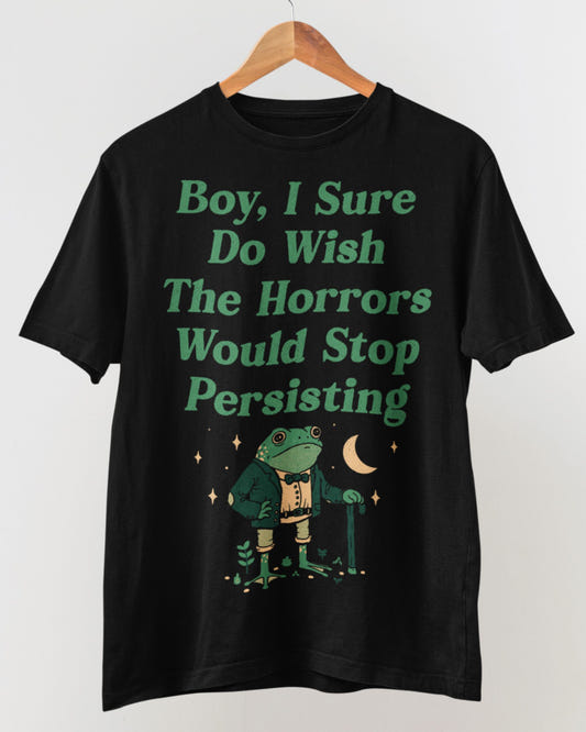 'Horrors Are Still Persisting' Shirt - Wicked Clothes