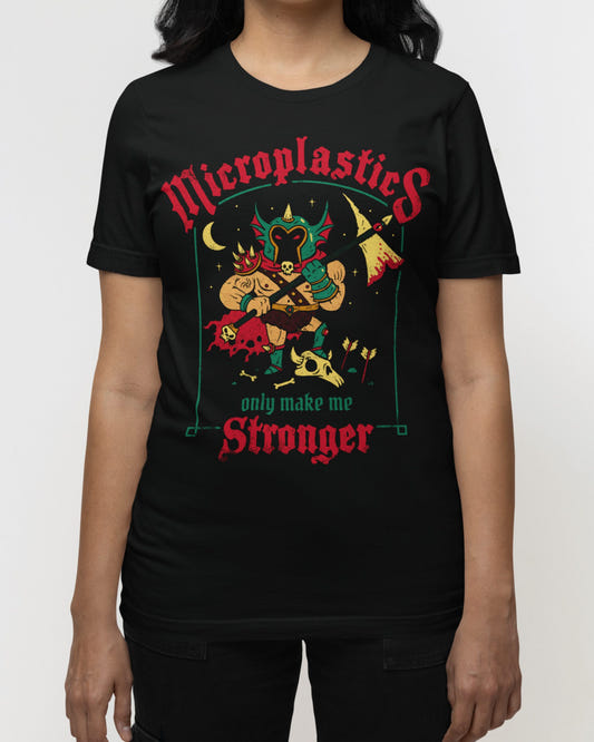 'Microplastics Make Me Stronger' Shirt - Wicked Clothes