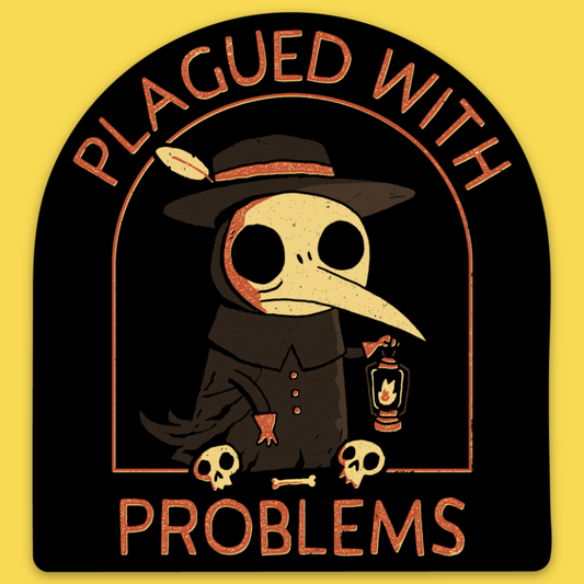 'Plagued With Problems' Sticker