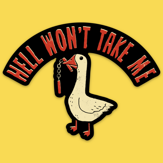 Vinyl sticker featuring a cream goose holding a chain against a black circular banner reading 'Hell Won't Take Me' on yellow