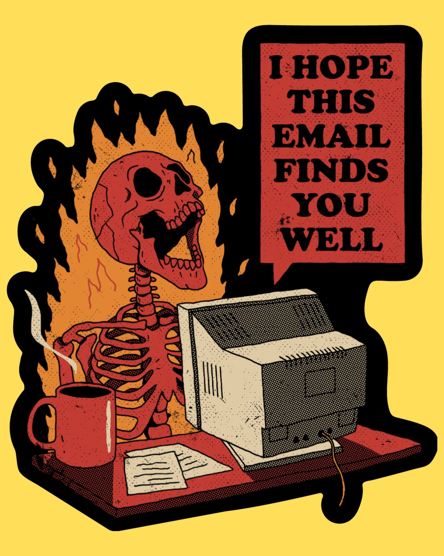 Vinyl sticker featuring a flaming skeleton at a retro computer reading I Hope This Email Finds You Well, dark humor style