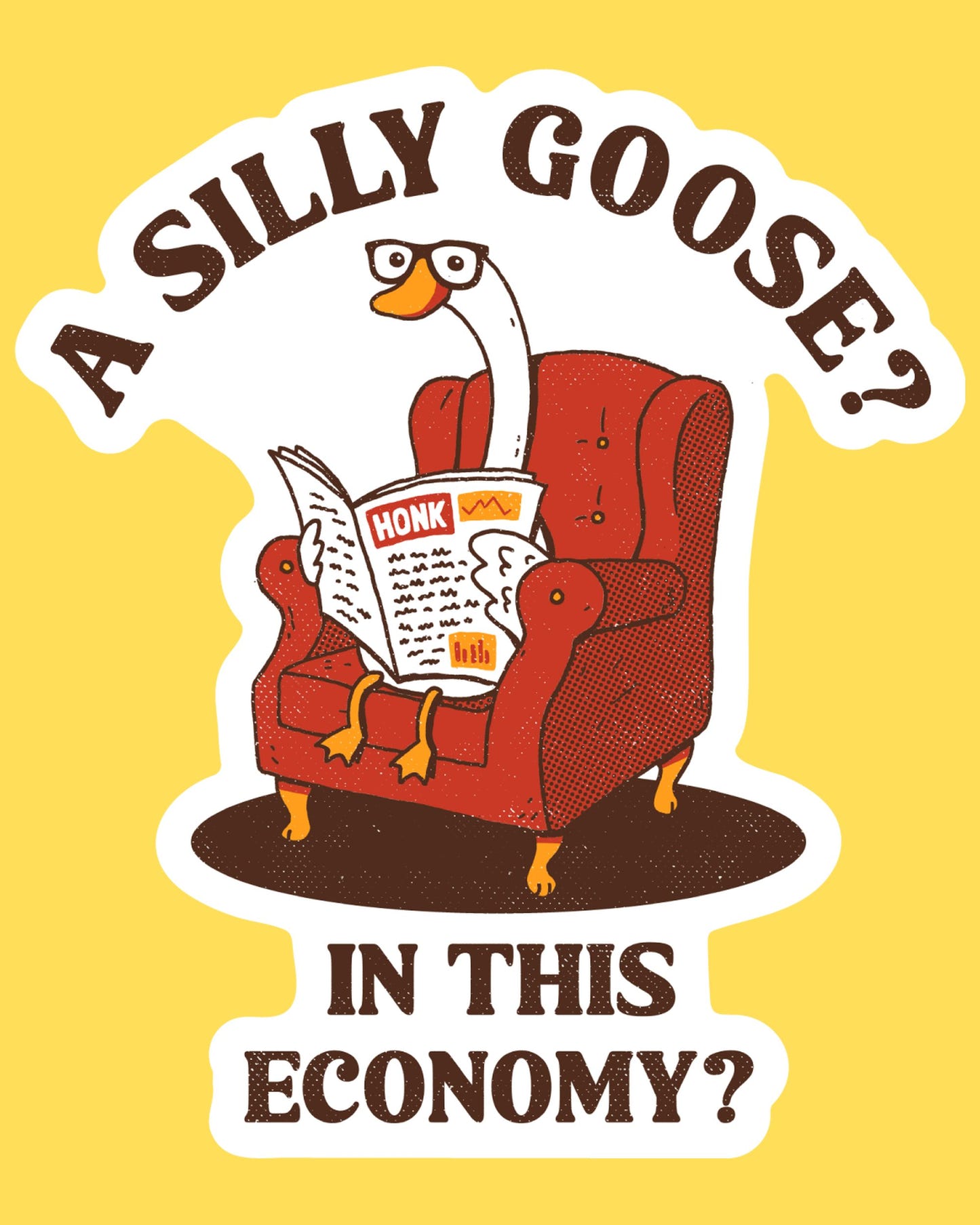 Vinyl sticker featuring a goose in glasses reading a newspaper with 'A silly goose? In this economy?', retro cartoon style