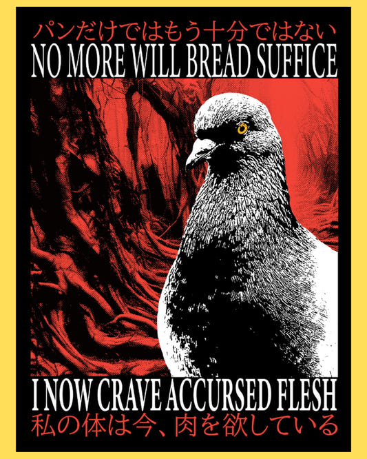 Vinyl sticker featuring a sinister pigeon with No More Will Bread Suffice, I Now Crave Accursed Flesh text, horror style