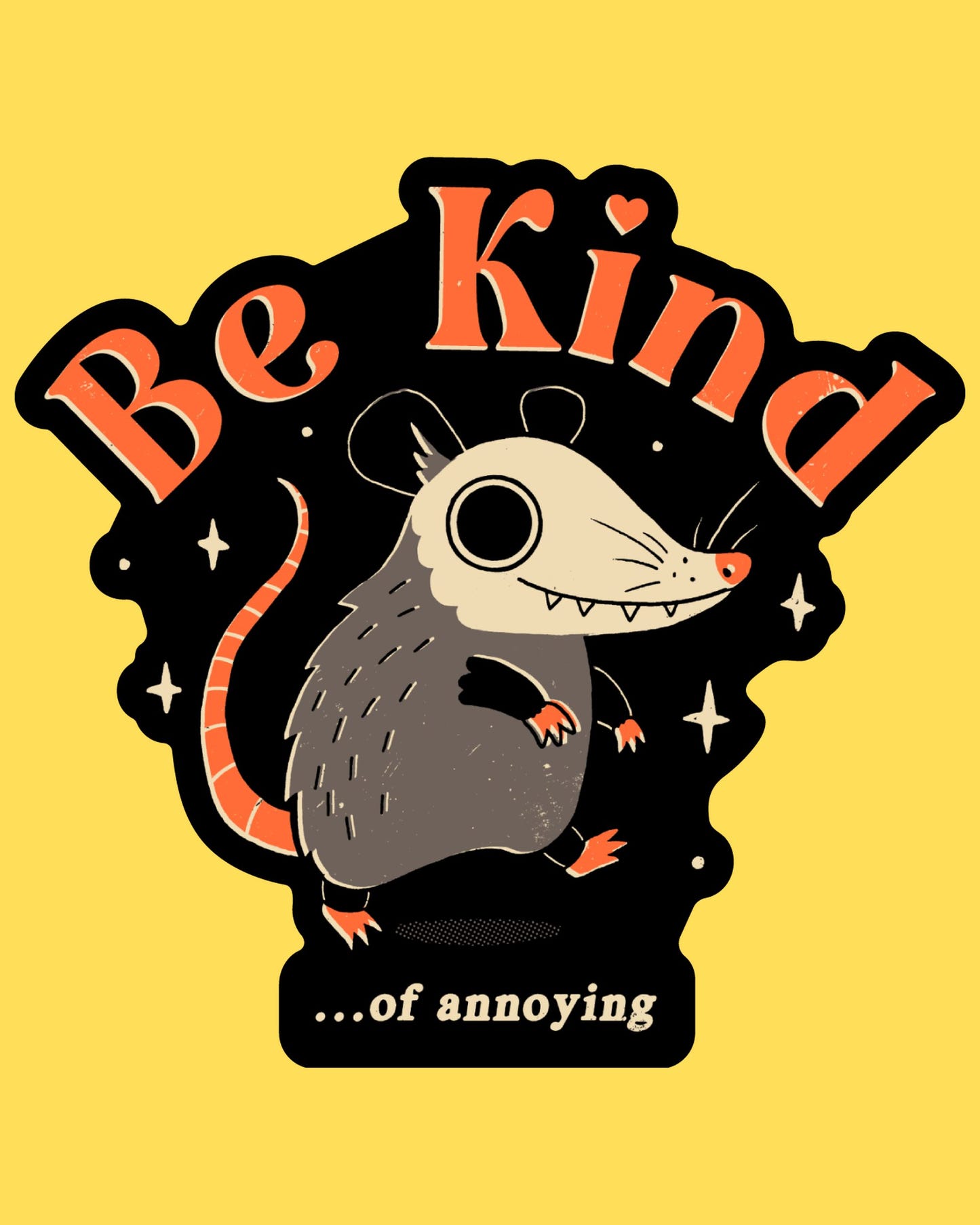 Vinyl sticker featuring a grinning opossum with 'Be kind... of annoying' in retro script, cute cartoon style