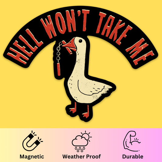 Bumper magnet featuring a white goose holding a chain with text 'Hell Won't Take Me' in red lettering on yellow background.