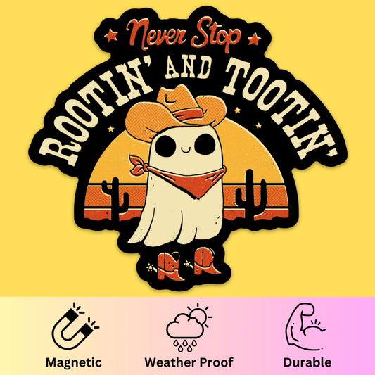 Bumper magnet featuring a cute ghost cowboy with 'Never Stop Rootin' and Tootin'' text on yellow background.
