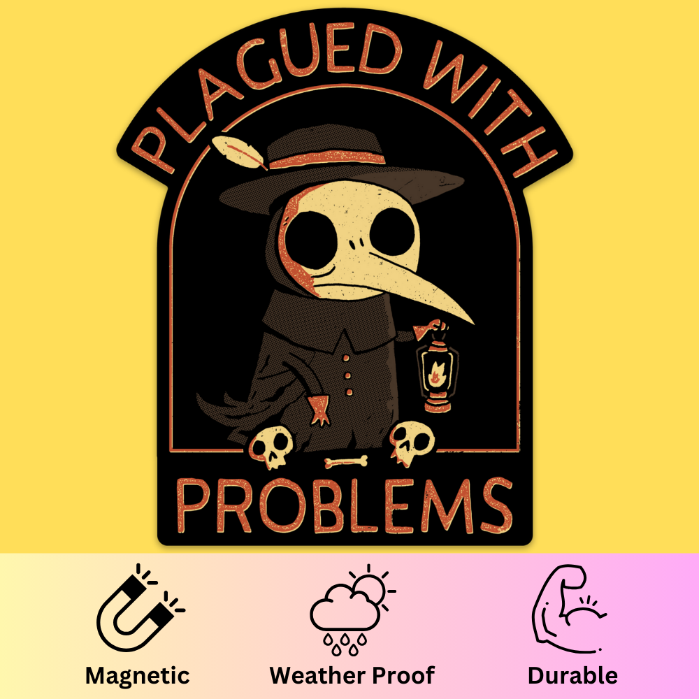 Bumper magnet featuring a plague doctor character in cream and rust colors with 'Plagued With Problems' text on yellow