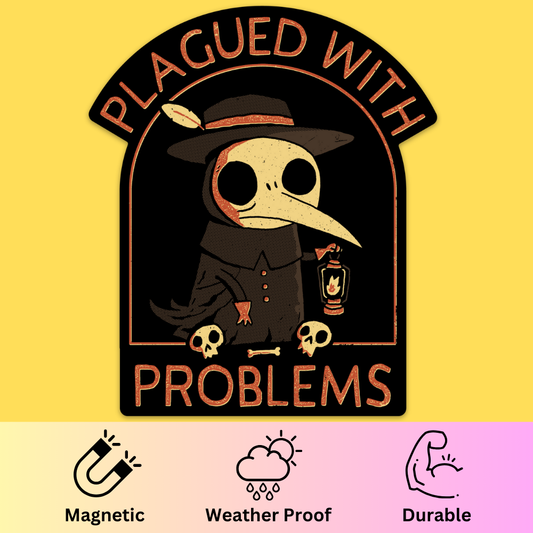 Bumper magnet featuring a plague doctor character in cream and rust colors with 'Plagued With Problems' text on yellow