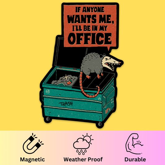 Bumper magnet featuring a possum in a trash can with speech bubble reading 'If anyone wants me, I'll be in my office'