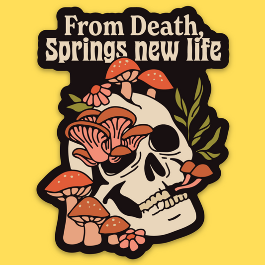 Vinyl sticker featuring skull with mushrooms and flowers, 'From Death, Springs new life' text, psychedelic art style on