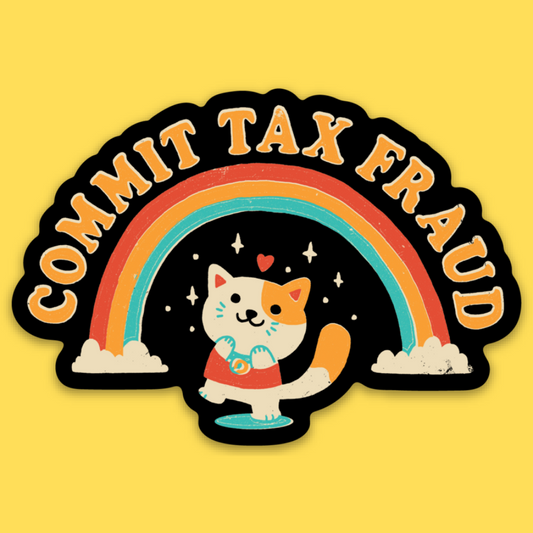 'Commit Tax Fraud' Sticker