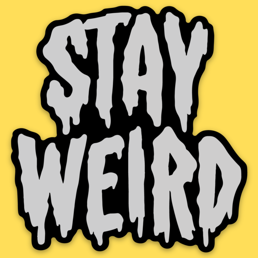 Vinyl sticker featuring gray dripping letters reading 'Stay Weird' on yellow background, edgy graffiti style design.