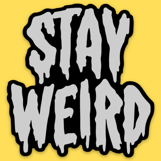 Vinyl sticker featuring gray dripping letters reading 'Stay Weird' on yellow background, edgy graffiti style design.