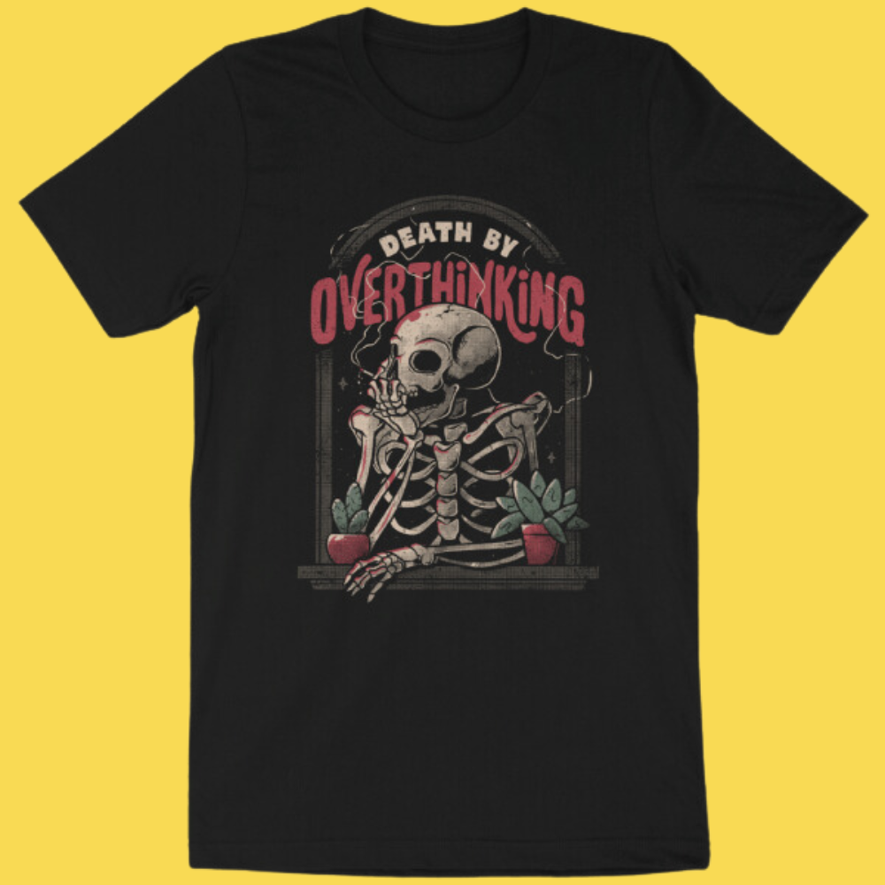 'Death By Overthinking' Shirt