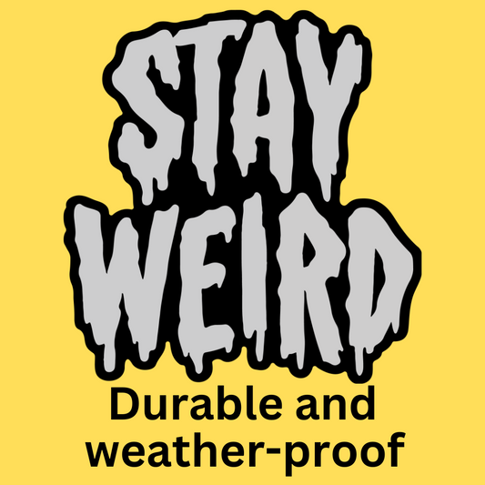 Vinyl sticker with melting gray letters reading 'Stay Weird' on yellow background. Durable and weather-proof design.