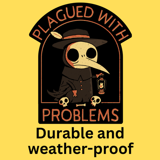Vinyl sticker featuring a plague doctor character in 'Plagued With Problems' design, durable and weather-proof, dark vintage