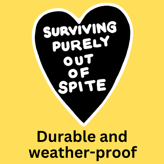 Vinyl sticker with black heart on yellow background featuring white text reading 'Surviving Purely Out of Spite'