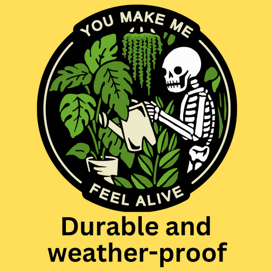Vinyl sticker featuring skeleton watering plants with text 'You Make Me Feel Alive' in gothic style, durable and