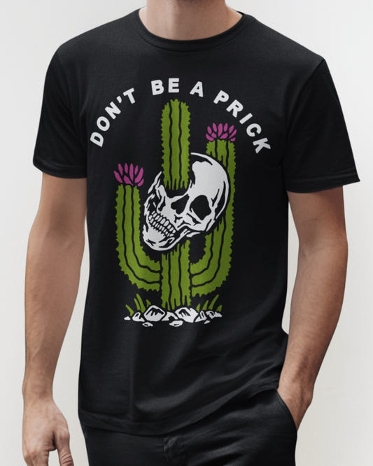 'Don't Be A Prick' Shirt - Wicked Clothes