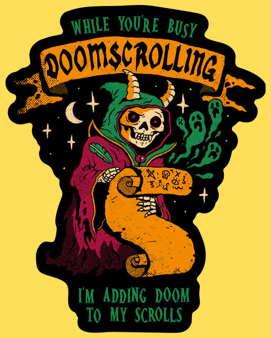 Vinyl sticker featuring a horned skeleton scribe with While You're Busy Doomscrolling I'm Adding Doom To My Scrolls text