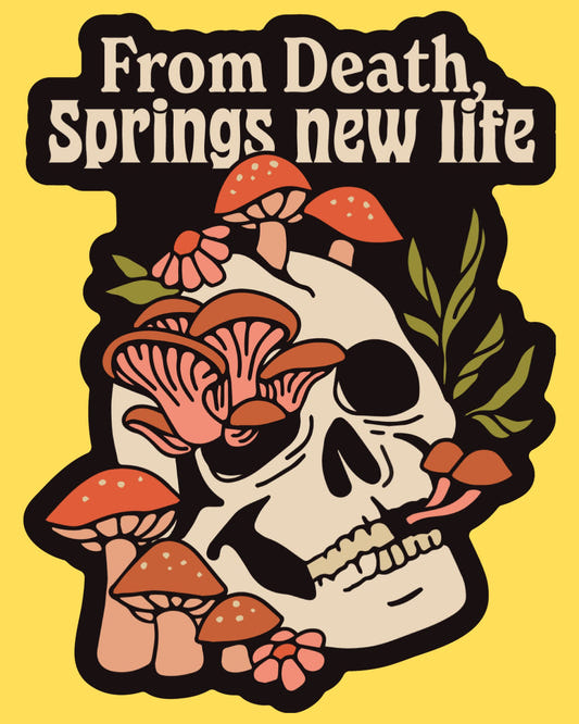 Vinyl sticker featuring a skull blooming with orange mushrooms, From Death Springs New Life text, cottagecore goth style