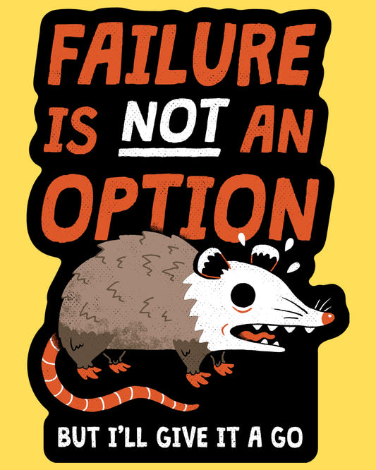 Vinyl sticker featuring a frazzled opossum with 'Failure is not an option, but I'll give it a go', retro cartoon style