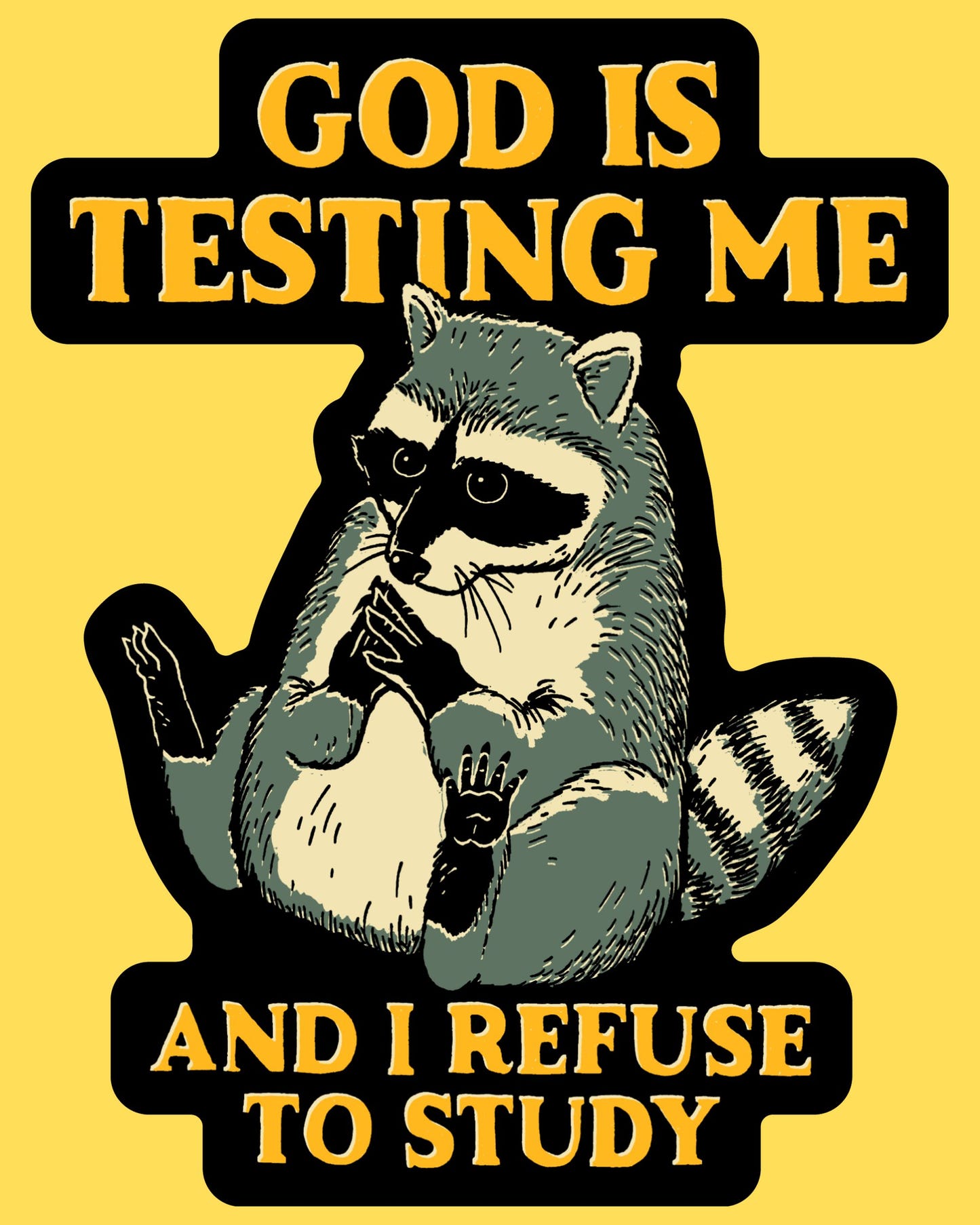 Vinyl sticker featuring a raccoon lying back with God Is Testing Me And I Refuse To Study text, funny retro style