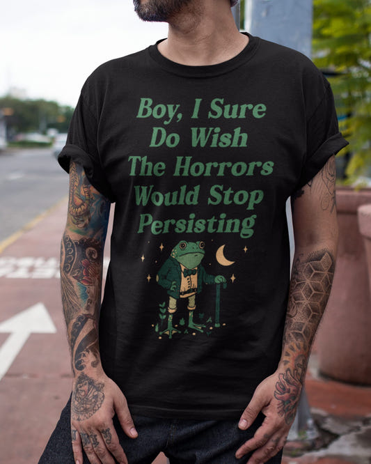 'Horrors Are Still Persisting' Shirt - Wicked Clothes