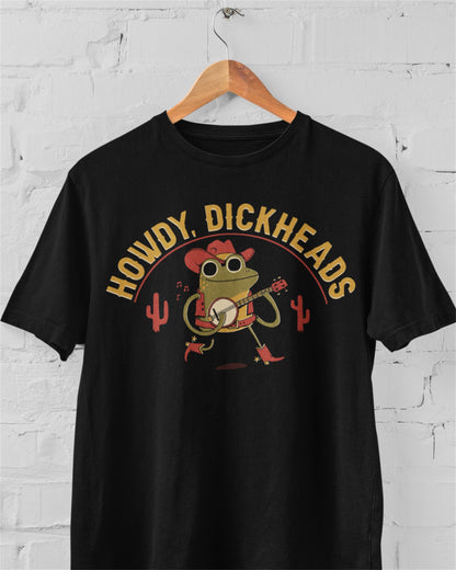 'Howdy, Dickheads' Shirt - Wicked Clothes