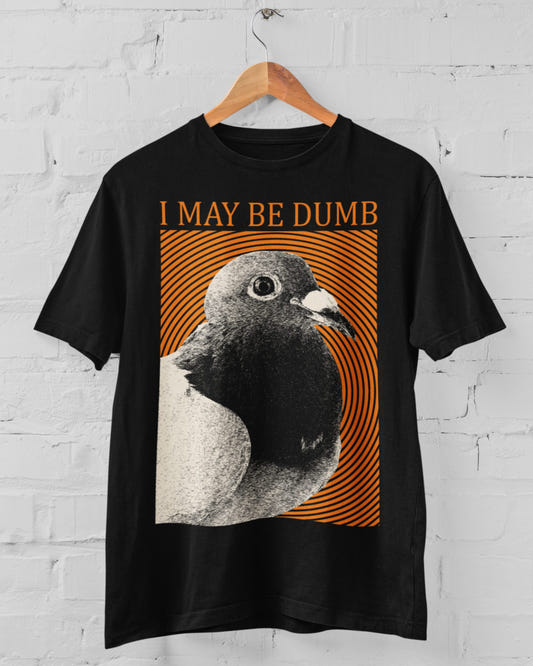 'May Be Dumb' Shirt - Wicked Clothes