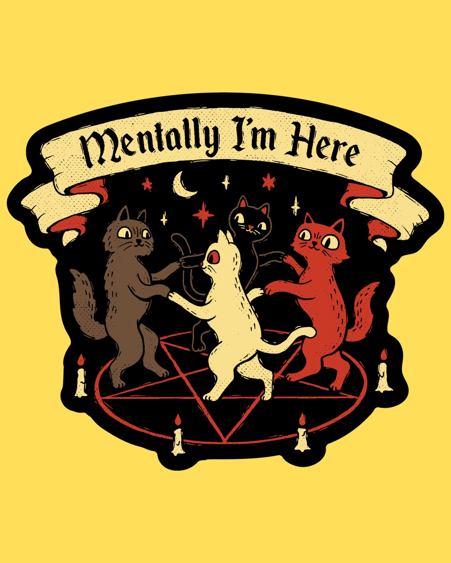 Vinyl sticker featuring four cats dancing around a pentagram with candles and Mentally I'm Here banner, occult humor style