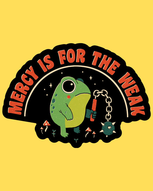 Vinyl sticker featuring a grumpy frog dragging a spiked flail, Mercy Is For The Weak arched text, dark humor cartoon style