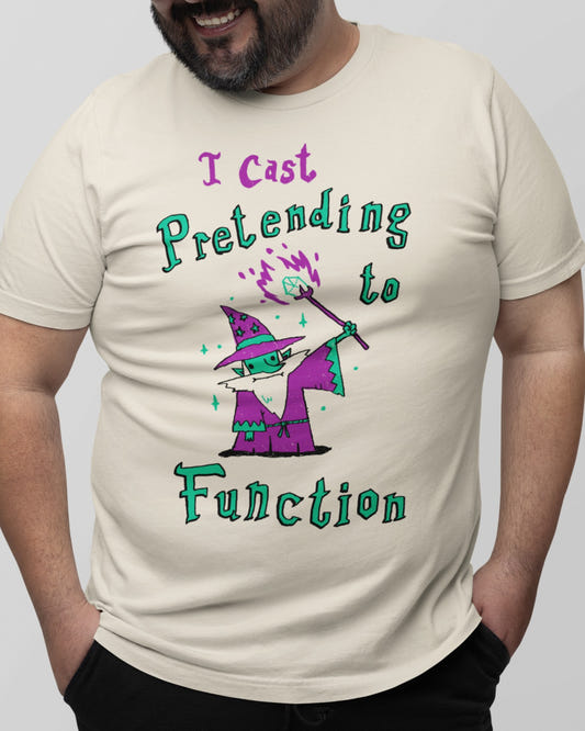 'Pretending to Function' Shirt - Wicked Clothes
