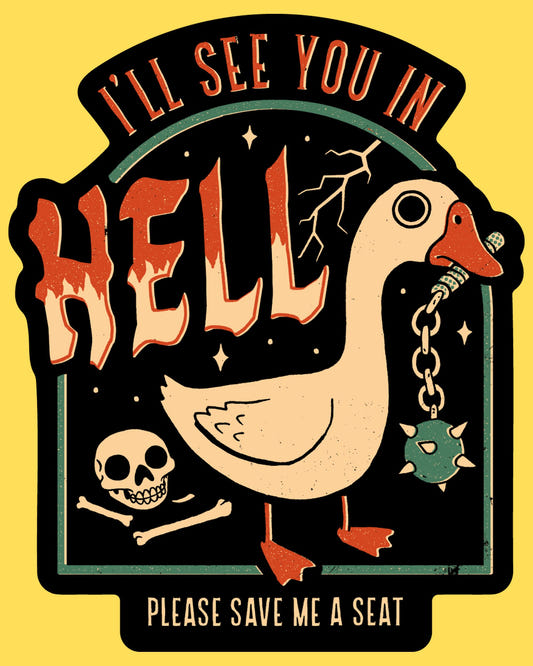 Vinyl sticker featuring a goose holding a spiked flail beside a skull, captioned I'll see you in hell, vintage tattoo style