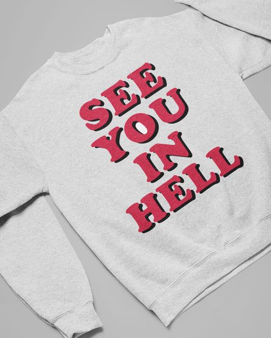 'See You In Hell' Sweatshirt - Wicked Clothes