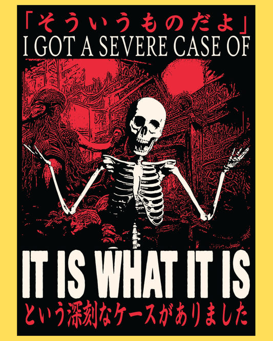 Vinyl sticker featuring a shrugging skeleton with 'I got a severe case of It Is What It Is', red-black horror poster style