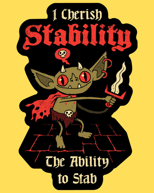 Vinyl sticker featuring a goblin with flaming dagger and I Cherish Stability The Ability to Stab text, dark fantasy style