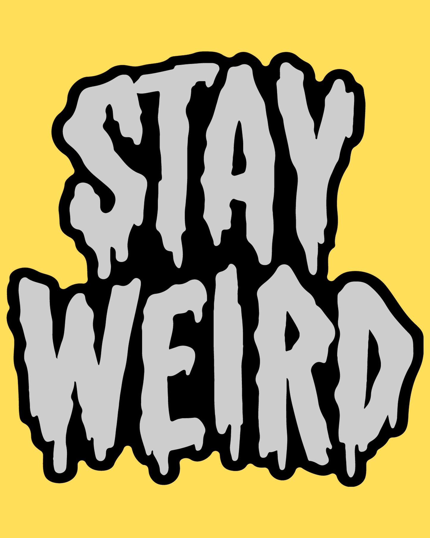 Vinyl sticker featuring dripping horror movie lettering reading Stay Weird in grey and black, retro monster style