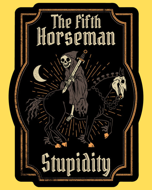 Vinyl sticker featuring the Grim Reaper on a skeletal horse with The Fifth Horseman Stupidity text, gothic style
