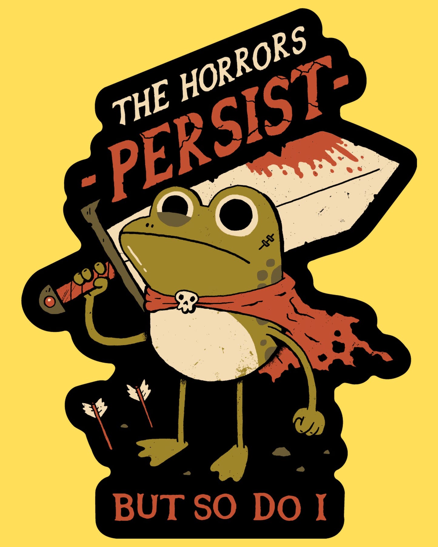 Vinyl sticker featuring a sword-wielding frog in a tattered cape with The Horrors Persist But So Do I text, dark humor style