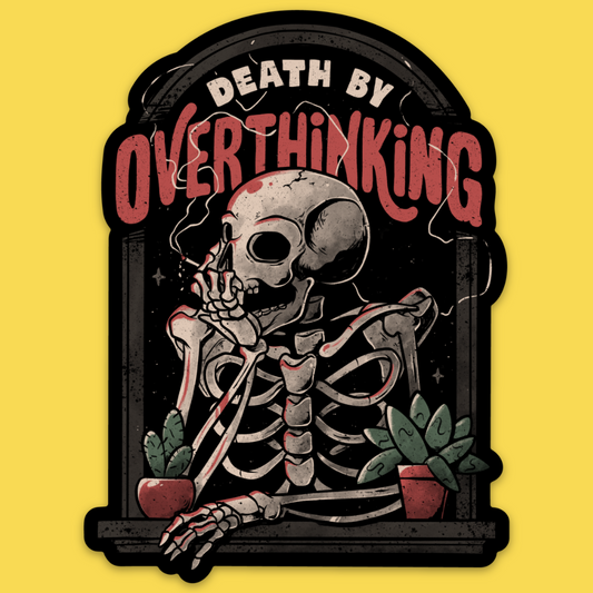 Vinyl sticker of skeleton holding cigarette surrounded by potted cacti with text 'Death By Overthinking' on yellow