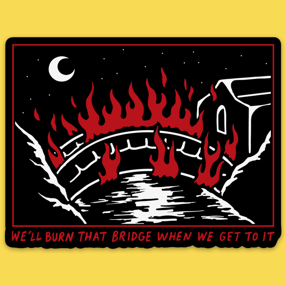'Burn That Bridge' Sticker