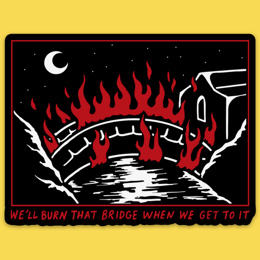 'Burn That Bridge' Sticker