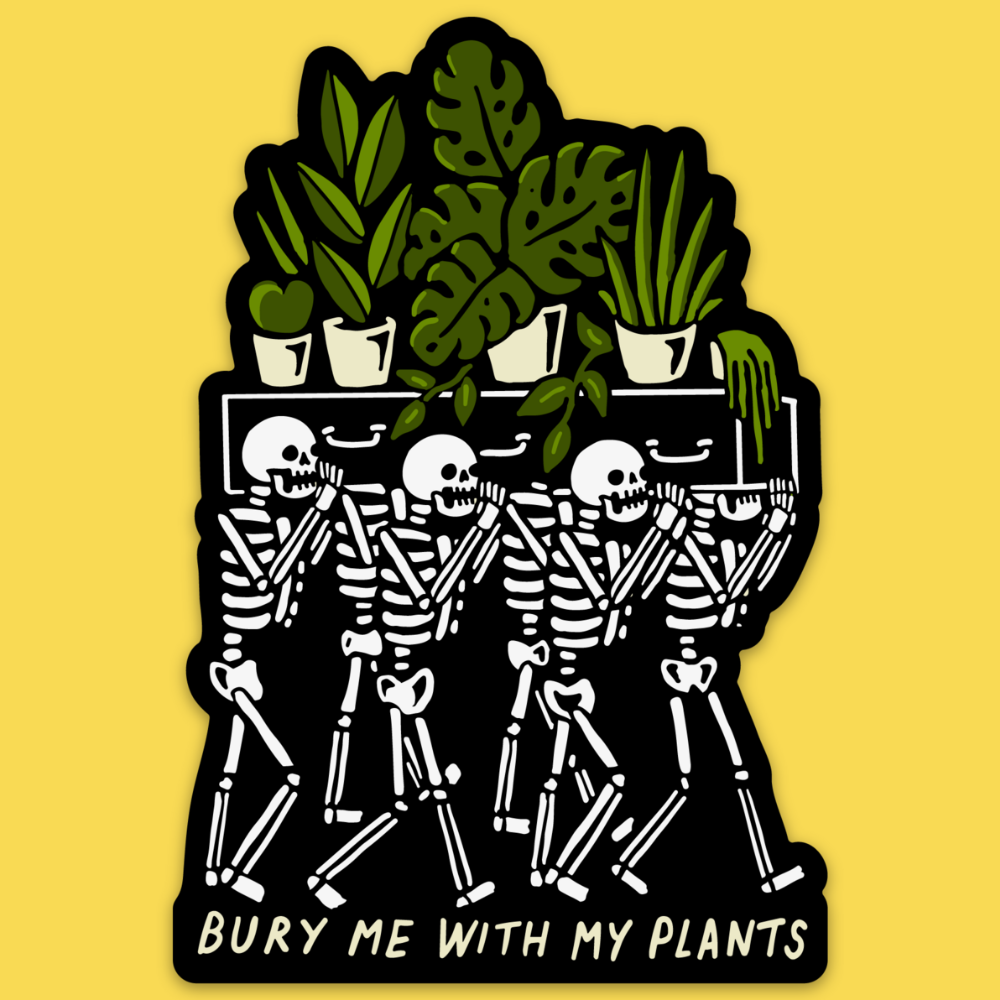 'Bury Me With Plants' Sticker